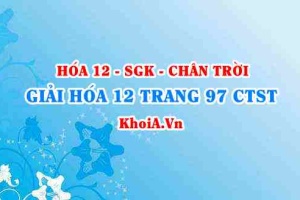 Giải Hóa 12 trang 97 Chân trời Sáng tạo